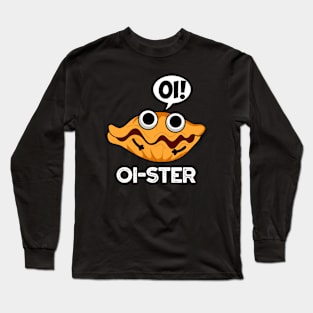 Oister Funny Animal Oyster Pun Long Sleeve T-Shirt